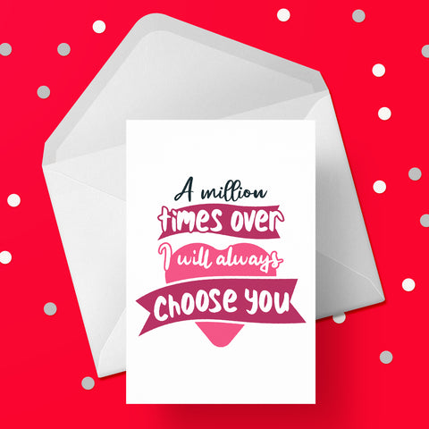 Anniversary Card 03 - A million times over I choose you