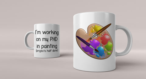 Artist Themed Mug - Funny "PHD in painting....."
