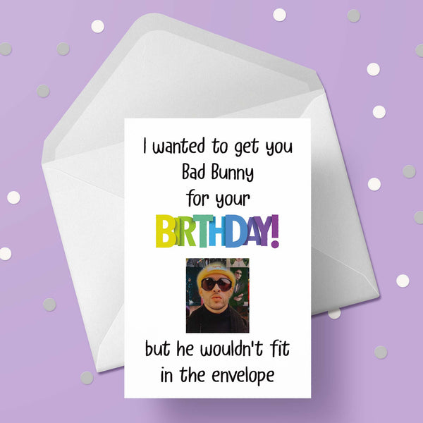 Bad Bunny Funny Birthday Card - "I wanted to get you ..."
