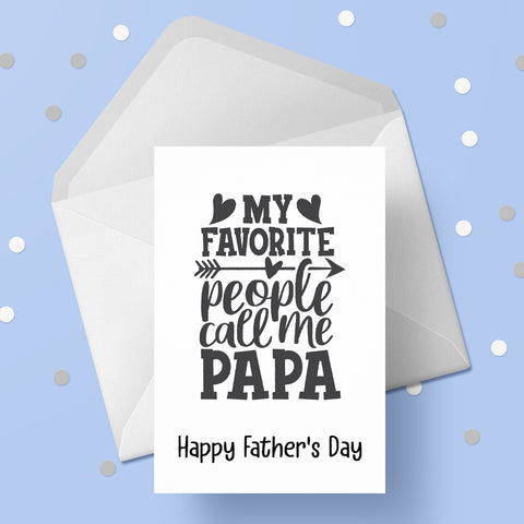 Father's Day Card 31 - My favourite people call me PAPA