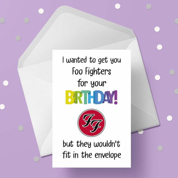 Foo Fighters Funny Birthday Card - "I wanted to get you...."