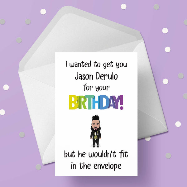 Jason Derulo Funny Birthday Card - "I wanted to get you Jason ..."