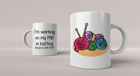 Knitting Mug - Funny "PHD in knitting....."