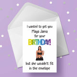 Maya Jama Funny Birthday Card "I wanted to get you Maya..."