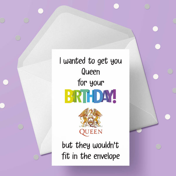 Queen (the band) Funny Birthday Card "I wanted to get you ..."