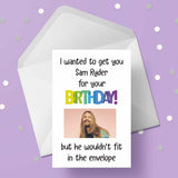 Sam Ryder Funny Birthday Card "I wanted to get you...."