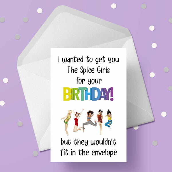 Spice Girls Funny Birthday Card "I wanted to get you ..."
