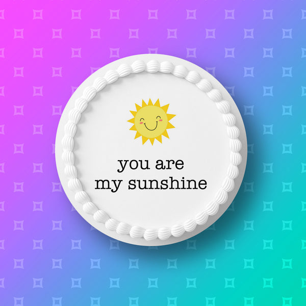 You are my sunshine Edible Icing Cake Topper