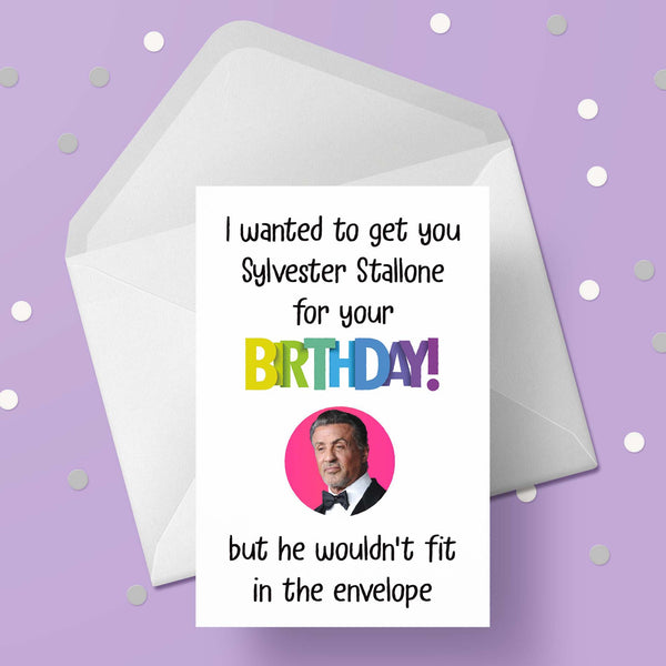 Sylvester Stallone Funny Birthday Card "I wanted to get you...."