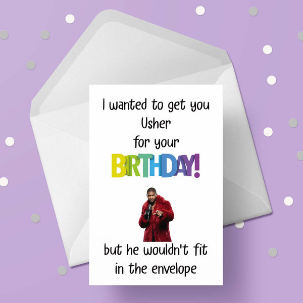 Usher Funny Birthday Card "I wanted to get you...."