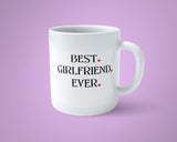 Best Girlfriend Ever Mug
