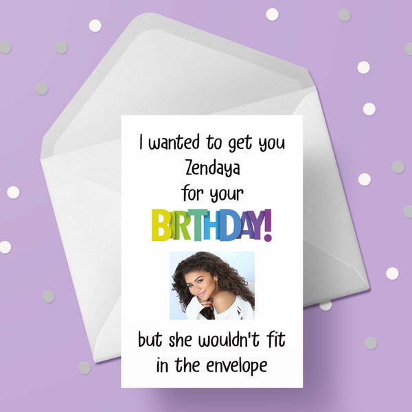 Zendaya Funny Birthday Card "I wanted to get you...."