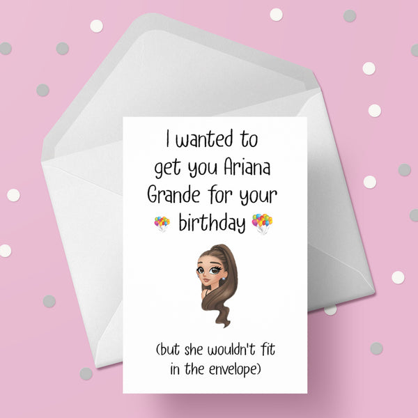 Ariana Grande Funny Birthday Card