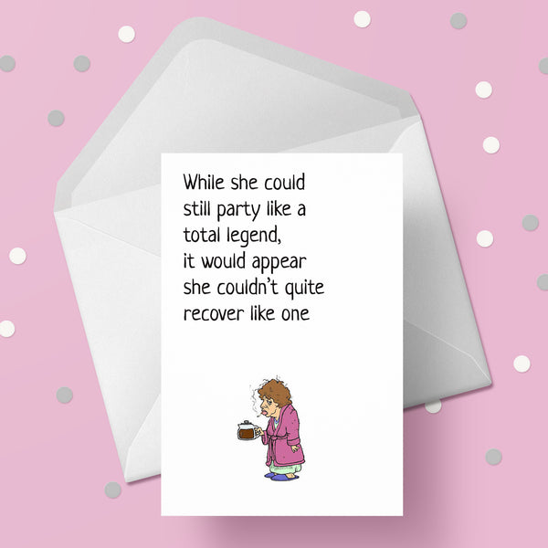 Happy Birthday Card 21 - Funny party like a legend - Female