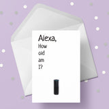 Happy Birthday Card 16 - Alexa.....how old am I?