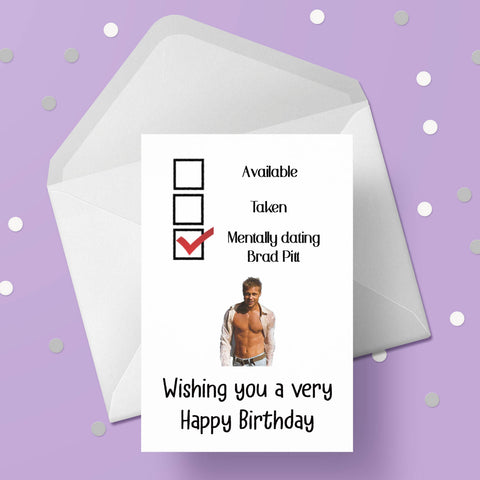 Brad Pitt Funny Birthday Card - "mentally dating ...".