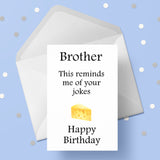 Brother Birthday Card 09 - Funny cheesy jokes