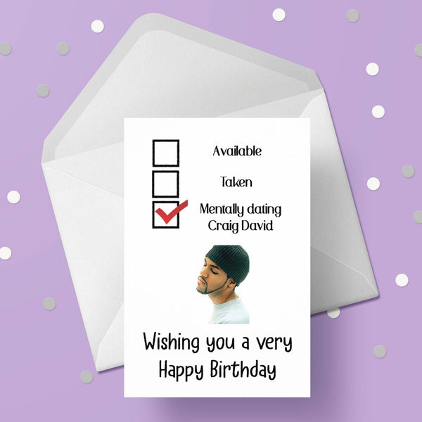 Craig David Birthday Card - Funny mentally dating ....