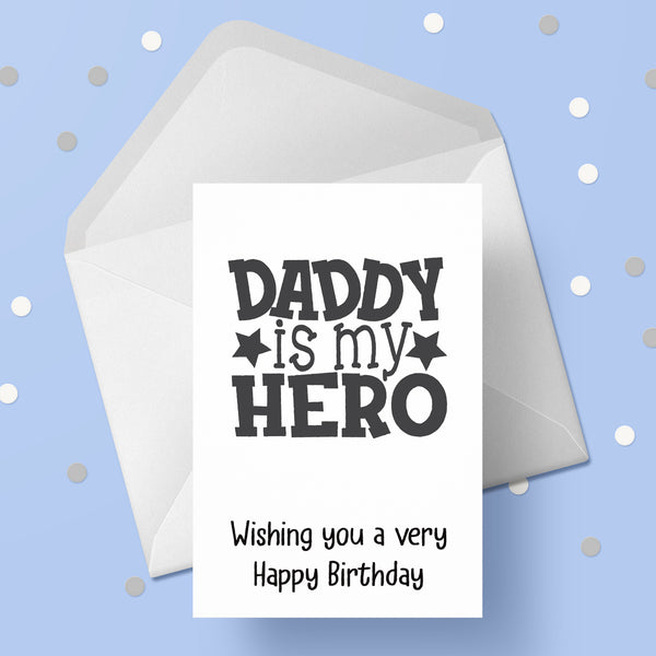 Dad Birthday Card 33 - Daddy is my hero