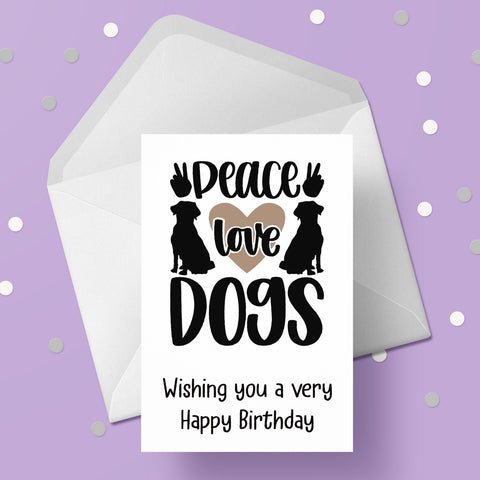 Dog Themed Birthday Card 10 - Peace Love Dogs