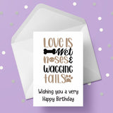 Dog Themed Birthday Card 07 - Love is wet noses ...