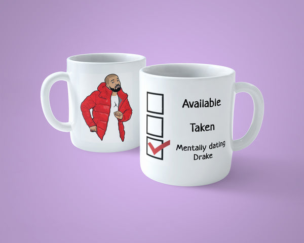 Drake Mug - Funny mentally dating ...