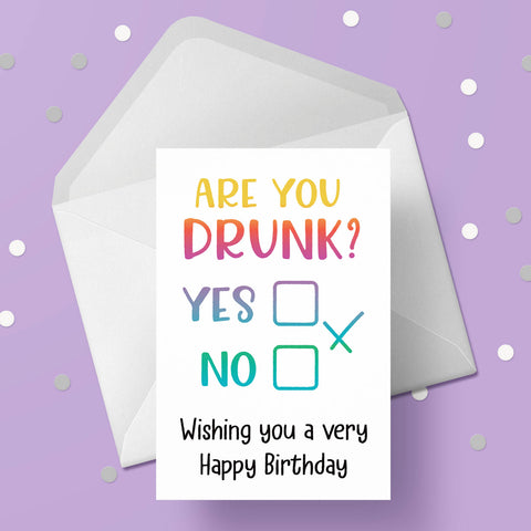 Drinking themed Birthday Card 01 - Funny "are you drunk..."