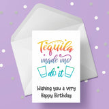 Drinking themed Birthday Card 03 - Funny "Tequila made me do it"