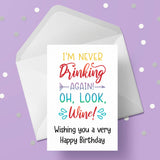 Drinking themed Birthday Card 04 - Funny "I'm never drinking again ..."