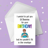 Ed Sheeran Funny Birthday Card