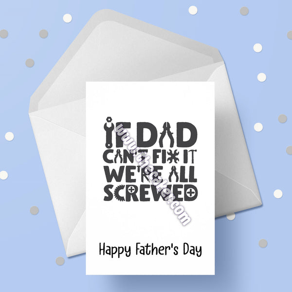Father's Day Card 35 - Funny "if Dad can't fix it....>"