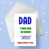 Father's Day Card 15 - Funny I owe you everything