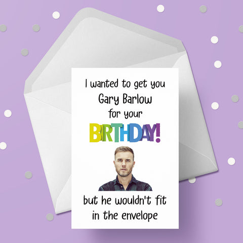 Gary Barlow Funny Birthday Card