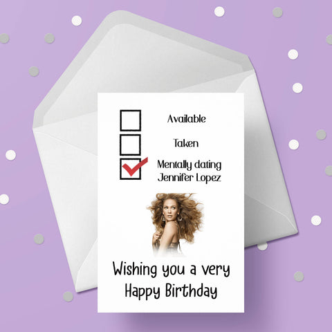 Jennifer Lopez Funny Birthday Card - "mentally dating ...."