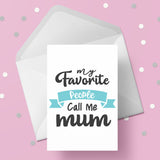 Mum Birthday Card 03 - My favourite people call me Mum