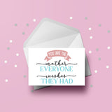 Mum Birthday Card 12 - The mother everyone wishes....