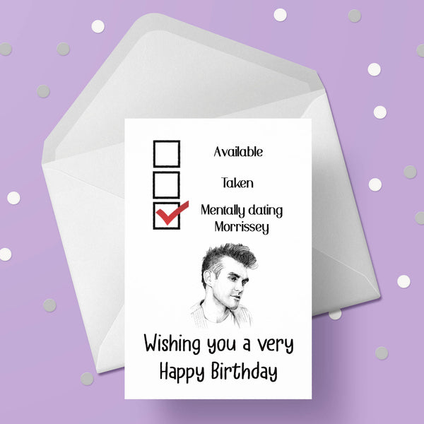Morrissey Birthday Card - Funny mentally dating ....