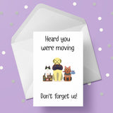 New Home Moving House Card 11 - Don't forget us