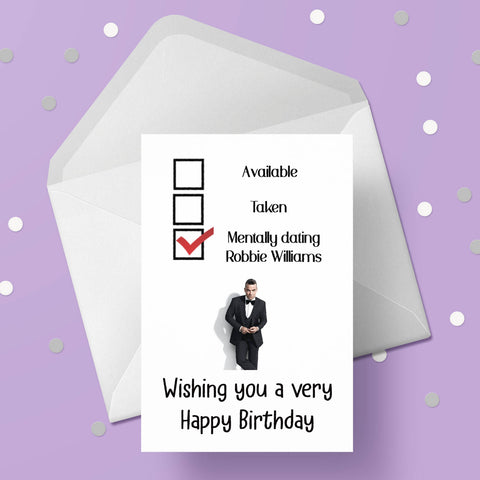 Robbie Williams Birthday Card - Funny mentally dating ....