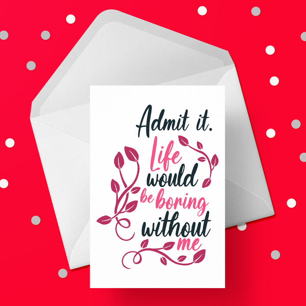 Valentine's Day Card 40 - Funny life would be boring...
